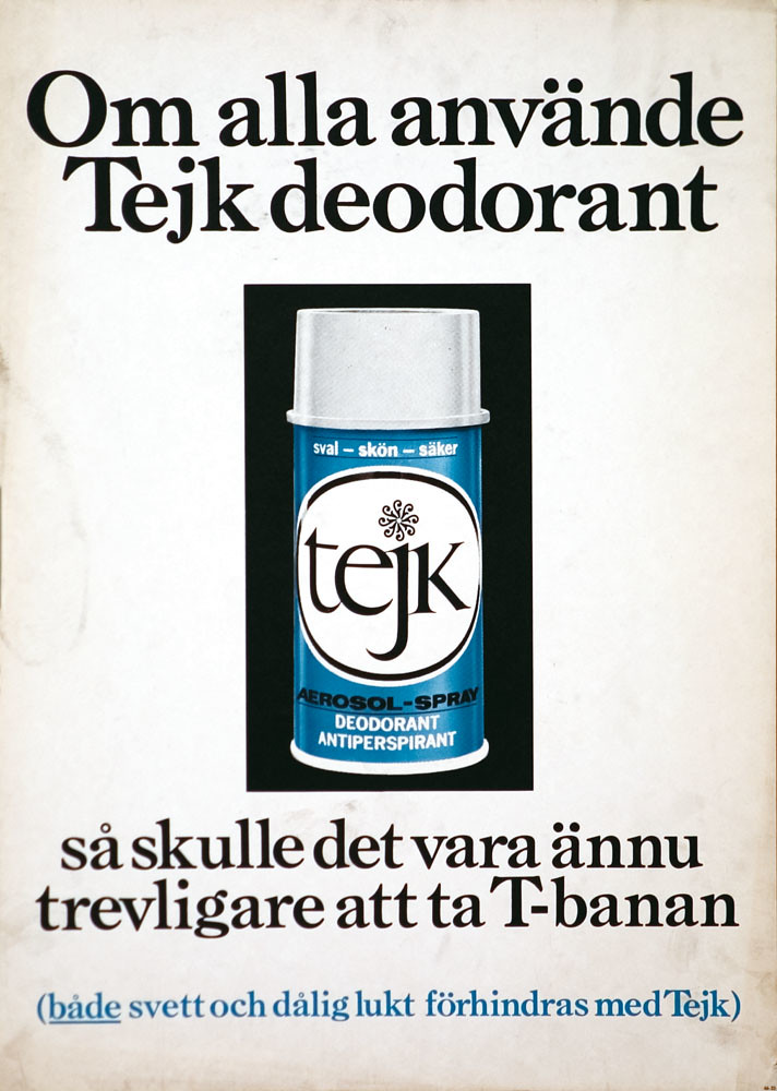 Reklam för deodoranten Tejk. Grafisk bild i blå och vita färger av deon. Rubrikn lyder: Om alla använde Tejjk deodorant så skulle det vara ännu trevligare att ta T-banan. 