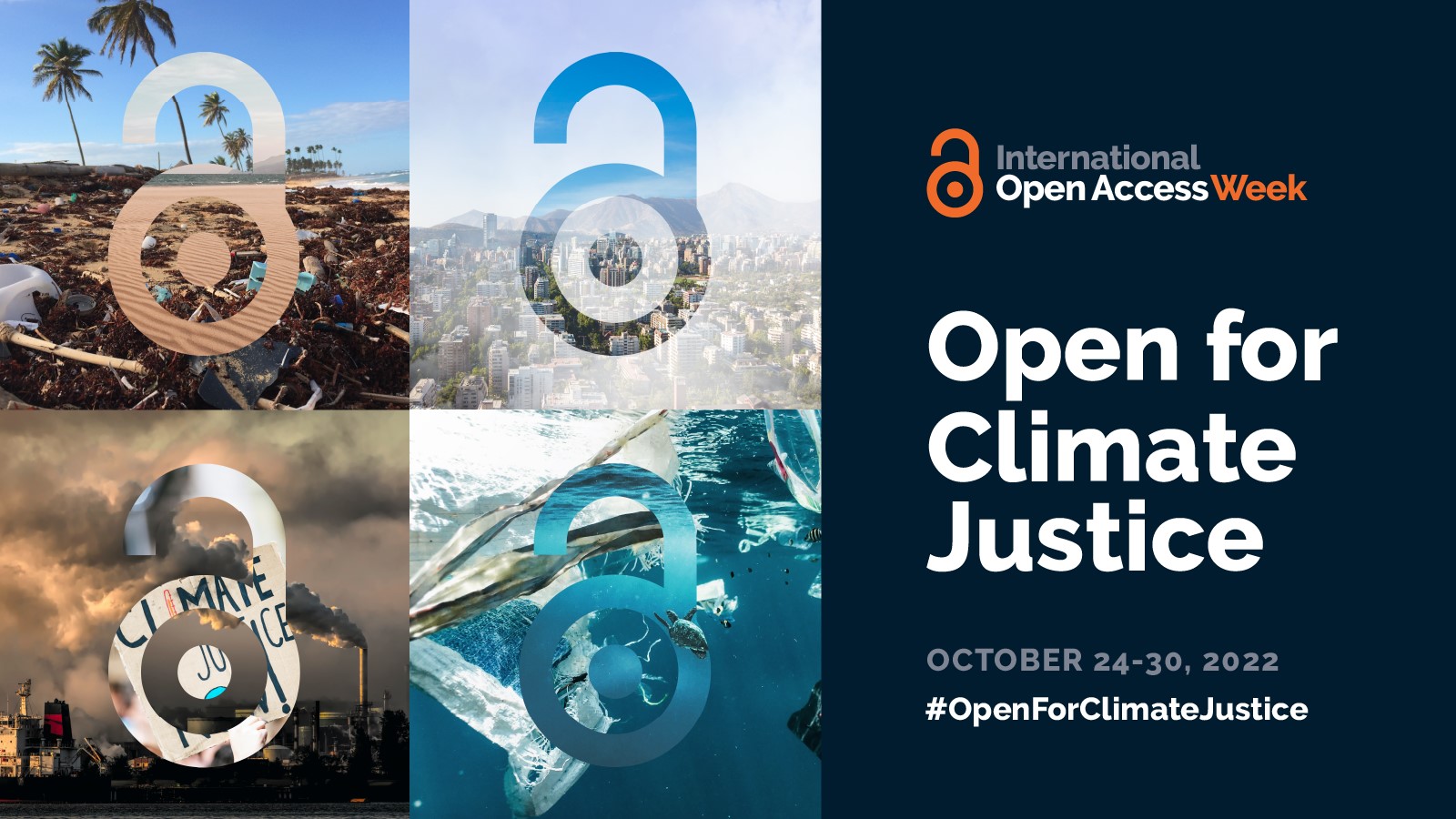 Fyra bilder i en kvadrat: neskräpad strand, luftförorening från fabrik, smog över en stad, nedskräpat hav. Text bredvid bilderna: International Open Access Week. Open for Climate Justice. October 24-30, 2022. #OpenForClimateJustice 