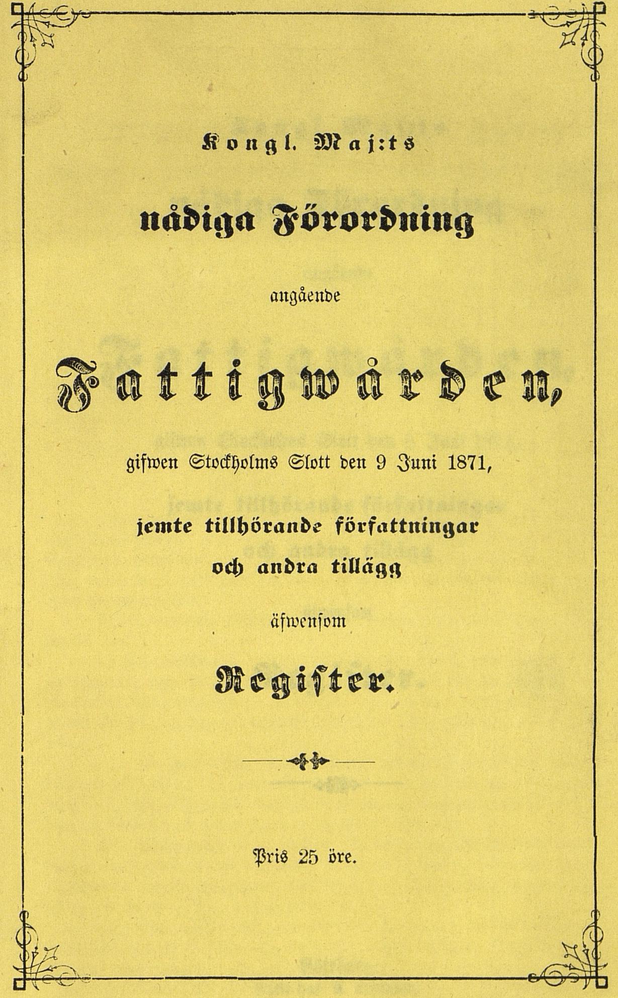 Gul inramad bakgrund med dekorationer i hörnen, text i frakturstil. Fattigvårdsförordningen 1871.