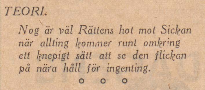 Gammalt tidningsklipp med texten: "Teori. Nog är väl rättens hot mot Sickan när allting kommer runt omkring ett knepigt sätt att se den flickan på nära håll för ingenting".