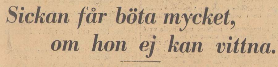 Klipp från dagstidning. Text: "Sickan får böta mycket ifall hon ej kan vittna".
