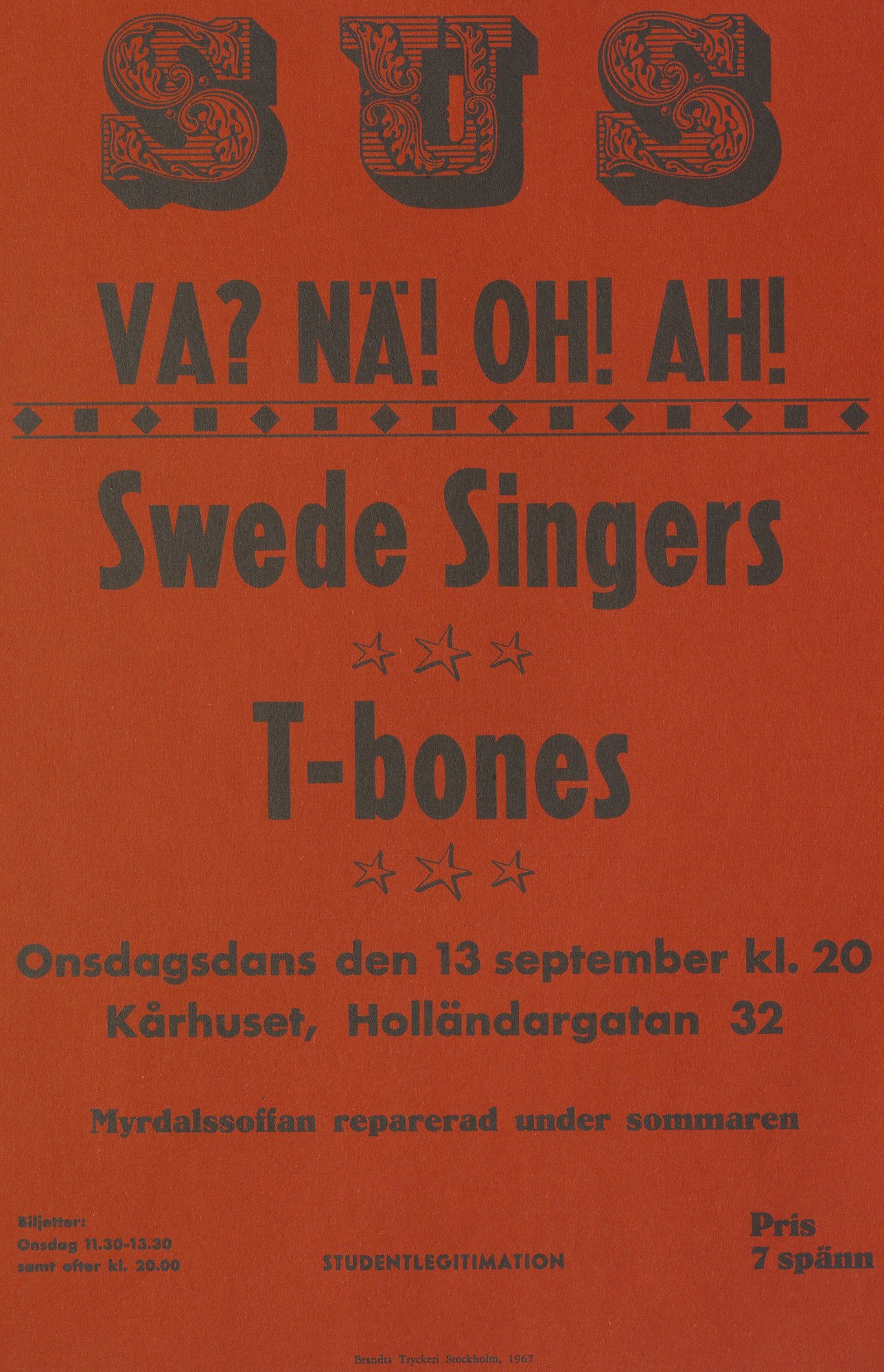 Röd affisch med svart text. Text: SUS VA? NÄ! OH! AH! Swede Singers T-bones.